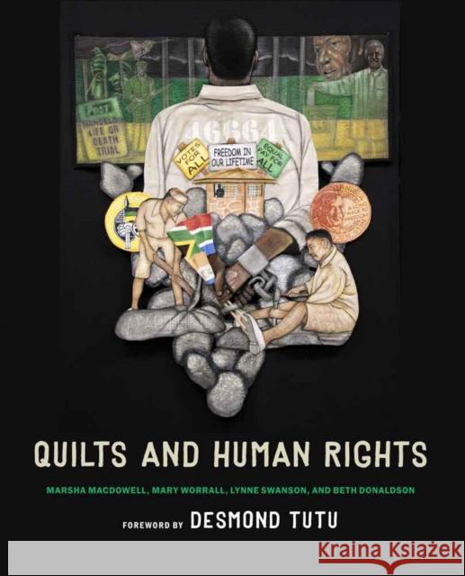 Quilts and Human Rights Marsha MacDowell Beth Donaldson Mary Worrall 9780803249851 University of Nebraska Press