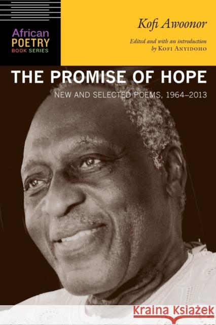 The Promise of Hope: New and Selected Poems, 1964-2013 Awoonor, Kofi 9780803249899 University of Nebraska Press