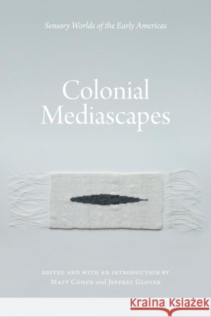 Colonial Mediascapes Cohen, Matt 9780803249998