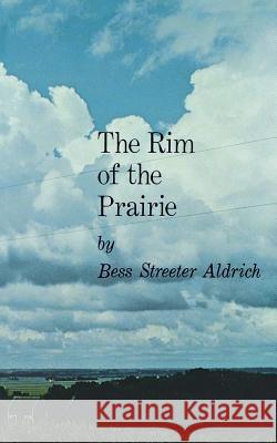 The Rim of the Prairie Bess Streeter Aldrich 9780803250024 University of Nebraska Press