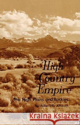 High Country Empire: The High Plains and Rockies Athearn, Robert G. 9780803250086 University of Nebraska Press