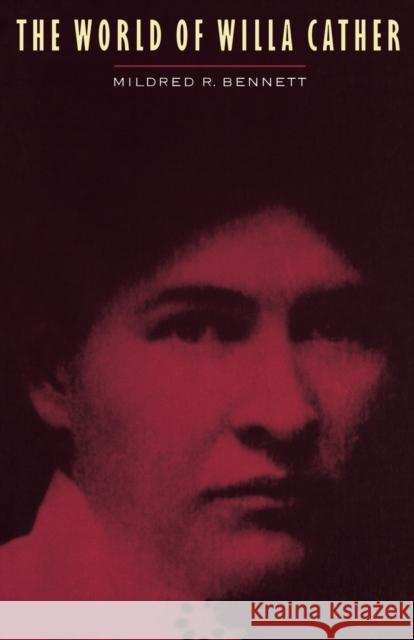 The World of Willa Cather Mildred R. Bennett 9780803250130 University of Nebraska Press