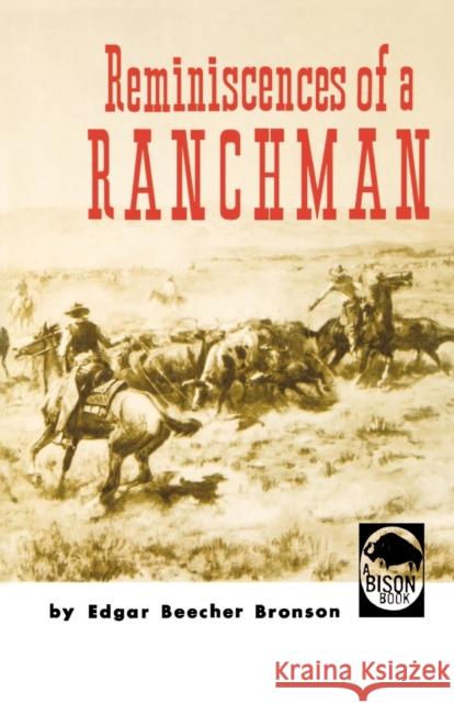 Reminiscences of a Ranchman Edgar B. Bronson 9780803250239 University of Nebraska Press