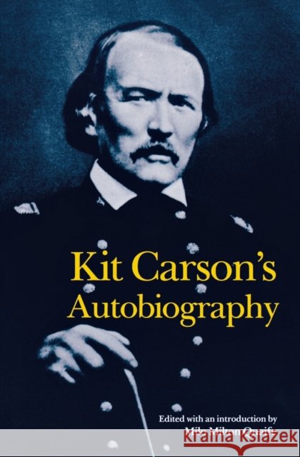 Kit Carson's Autobiography Kit Carson Milo Milton Quaife 9780803250314