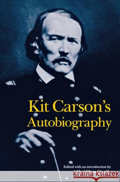 Kit Carson's Autobiography Kit Carson Milo Milton Quaife 9780803250314 University of Nebraska Press