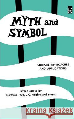 Myth and Symbol: Critical Approaches and Applications Frye, Northrop 9780803250659