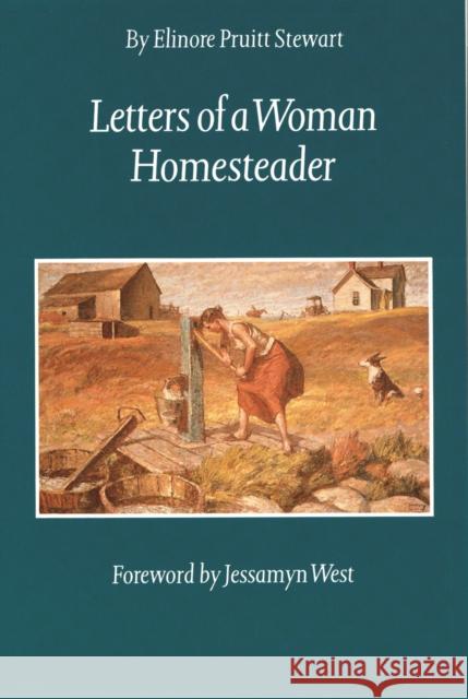 Letters of a Woman Homesteader Elinore Pruitt Stewart Jessamyn West Paul Stewart 9780803251939 University of Nebraska Press