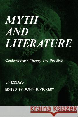 Myth and Literature: Contemporary Theory and Practice Vickery, John B. 9780803252080 University of Nebraska Press