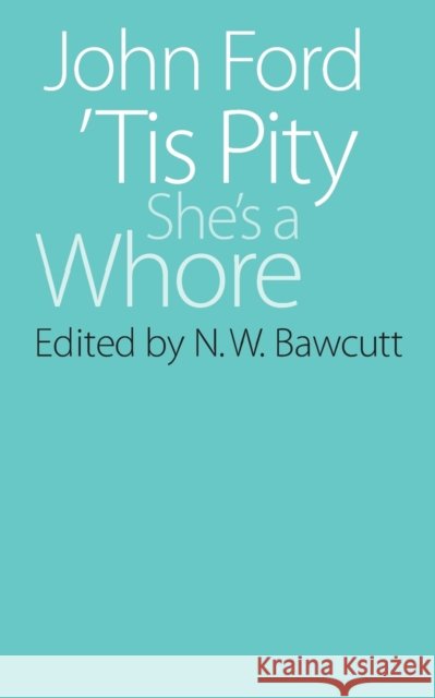 Tis Pity She's a Whore Ford, John 9780803252615 University of Nebraska Press