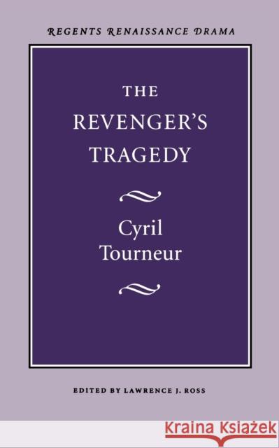 The Revenger's Tragedy Cyril Tourneur Lawrence J. Ross 9780803252844 University of Nebraska Press