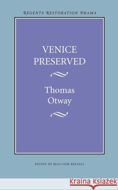 Venice Preserved Thomas Otway Malcolm Kelsall 9780803253667