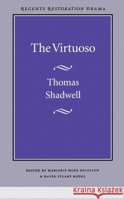 The Virtuoso Thomas Shadwell Marjorie Hoe Nicholson David S. Rodes 9780803253681