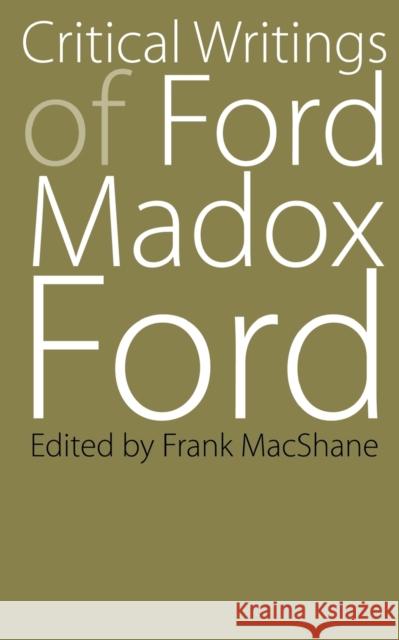 Critical Writings of Ford Madox Ford Ford Madox Ford Frank MacShane 9780803254541