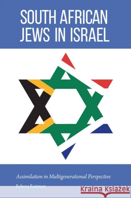 South African Jews in Israel: Assimilation in Multigenerational Perspective Rebeca Raijman 9780803255388 University of Nebraska Press