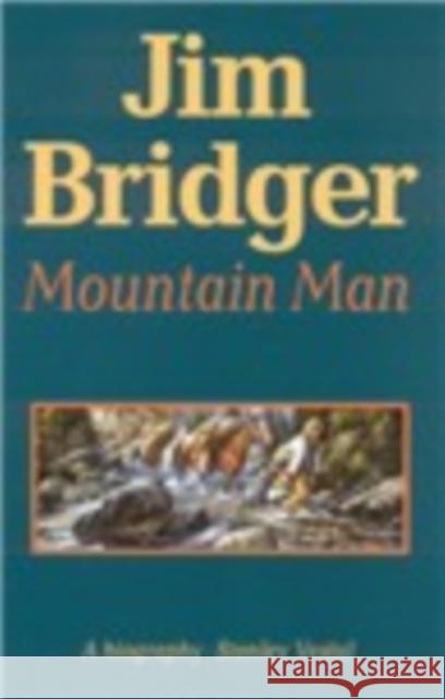 Jim Bridger, Mountain Man: A Biography Vestal, Stanley 9780803257207