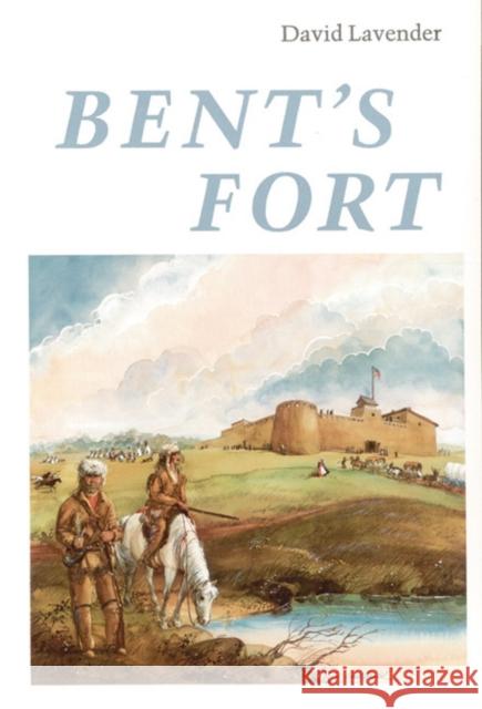 Bent's Fort David Sievert Lavender 9780803257535 University of Nebraska Press