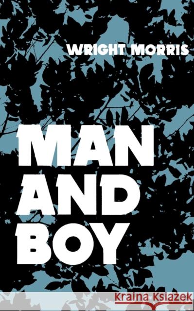 Man and Boy Wright Morris 9780803257870 University of Nebraska Press