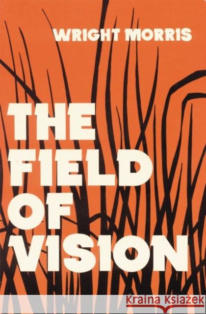 The Field of Vision Morris Wright Wright Morris 9780803257894 University of Nebraska Press