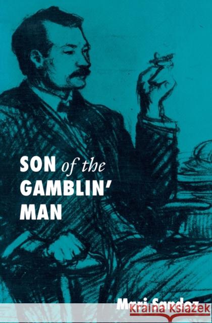 Son of the Gamblin' Man: The Youth of an Artist Sandoz, Mari 9780803258334 Bison Books