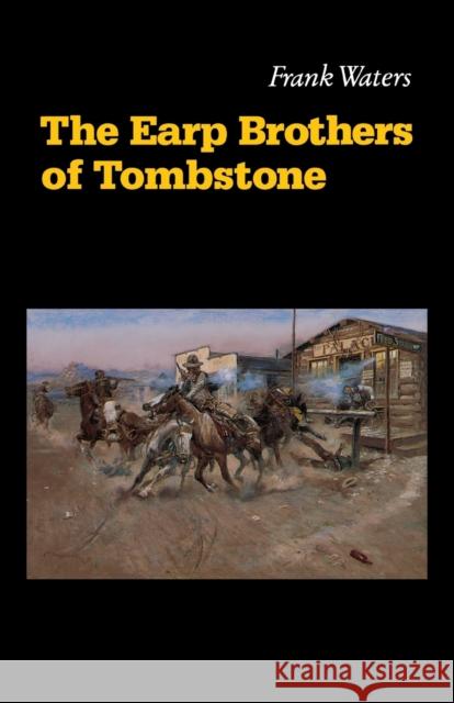 The Earp Brothers of Tombstone: The Story of Mrs. Virgil Earp Waters, Frank 9780803258389 University of Nebraska Press