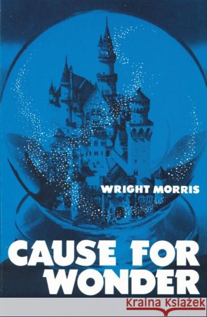 Cause for Wonder Wright Morris 9780803258853