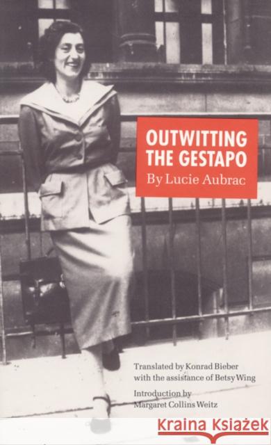 Outwitting the Gestapo Lucie Aubrac 9780803259232 University of Nebraska Press