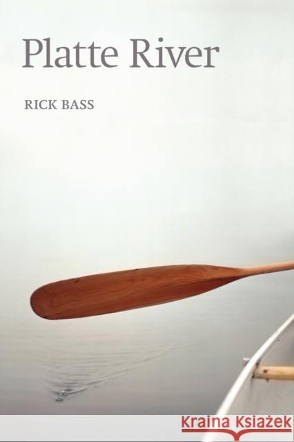 Platte River Rick Bass 9780803259737 Bison Books