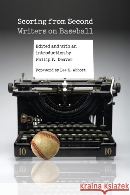 Scoring from Second: Writers on Baseball Deaver, Philip F. 9780803259911 Bison Books
