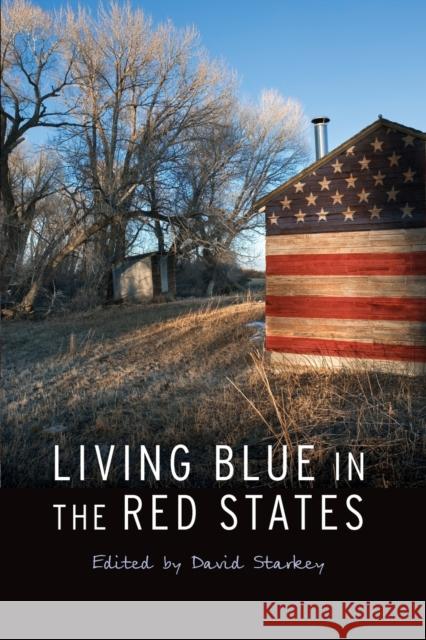 Living Blue in the Red States David Starkey 9780803260085