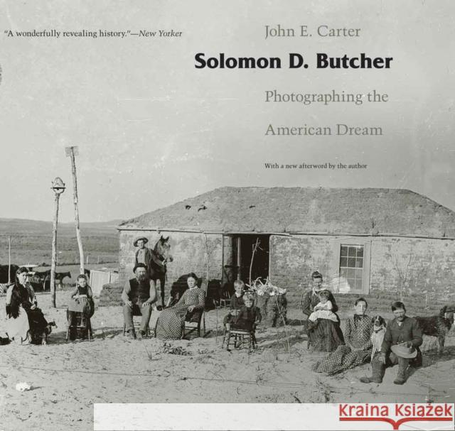 Solomon D. Butcher: Photographing the American Dream John E. Carter 9780803260382 Bison Books