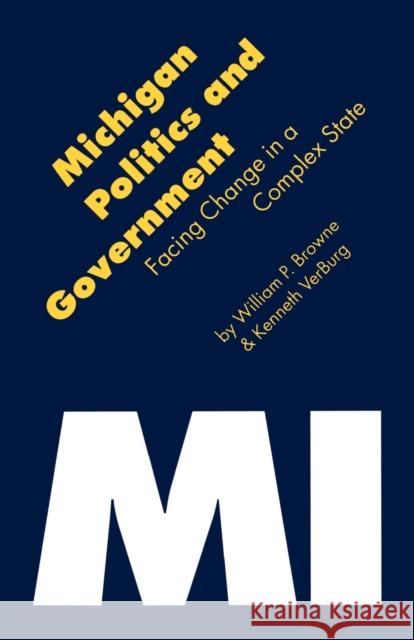Michigan Politics & Government: Facing Change in a Complex State William Paul Browne Kenneth Verburg John Kincaid 9780803260887