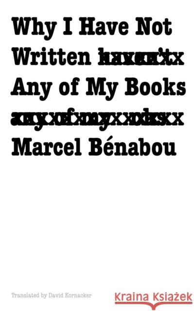 Why I Have Not Written Any of My Books Marcel Benabou David Kornacker Warren Motte 9780803261396 University of Nebraska Press