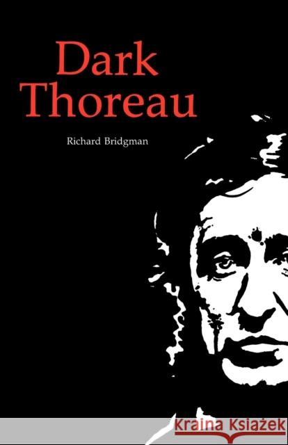 Dark Thoreau Richard Bridgman 9780803261921 University of Nebraska Press