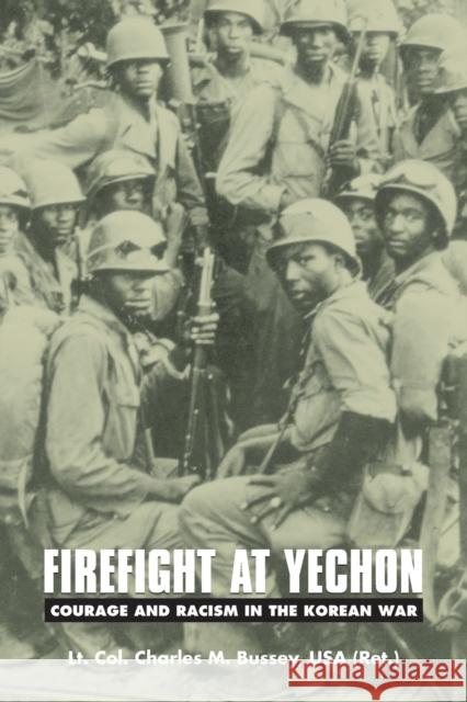 Firefight at Yechon: Courage and Racism in the Korean War Bussey, Charles M. 9780803262010 Bison Books