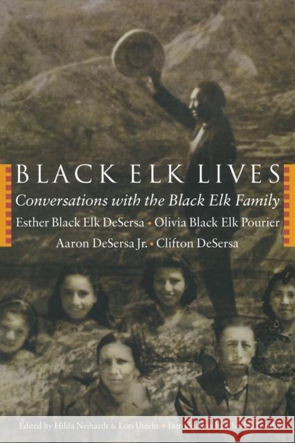 Black Elk Lives: Conversations with the Black Elk Family Desersa, Esther Black Elk 9780803262072 Bison Books