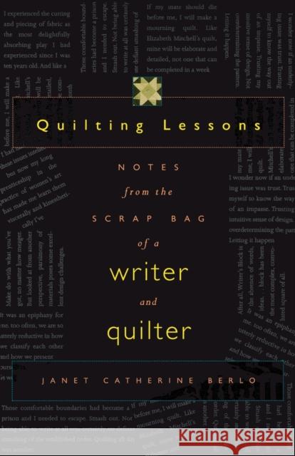 Quilting Lessons: Notes from a Scrap Bag of a Writer and Quilter Berlo, Janet Catherine 9780803262232