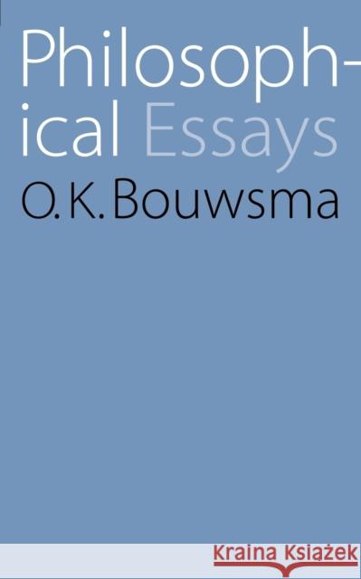 Philosophical Essays O. K. Bouwsma 9780803262256 University of Nebraska Press