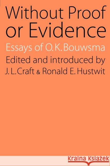 Without Proof or Evidence O. K. Bouwsma E. Hustwit J. L. Craft 9780803262270
