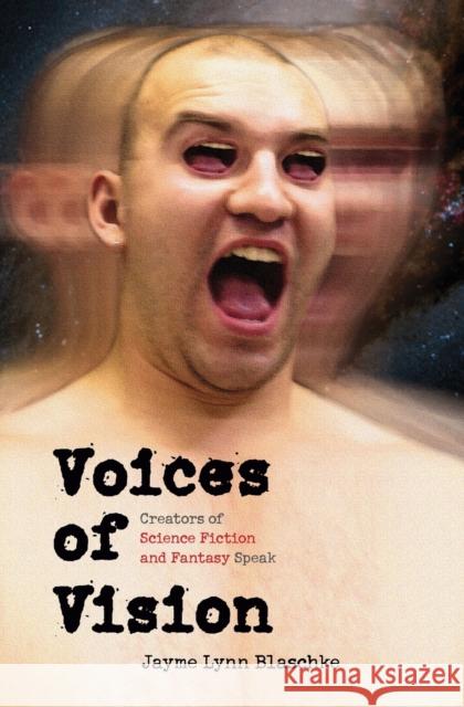 Voices of Vision: Creators of Science Fiction and Fantasy Speak Blaschke, Jayme Lynn 9780803262393 Bison Books