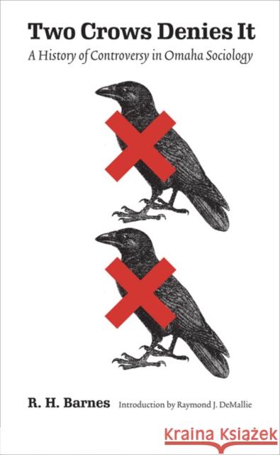 Two Crows Denies It: A History of Controversy in Omaha Sociology Barnes, R. H. 9780803262546 University of Nebraska Press