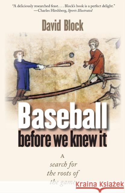 Baseball Before We Knew It: A Search for the Roots of the Game Block, David 9780803262553 Bison Books