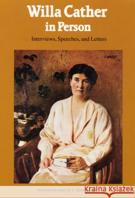 Willa Cather in Person: Interviews, Speeches, and Letters Cather, Willa 9780803263260 University of Nebraska Press