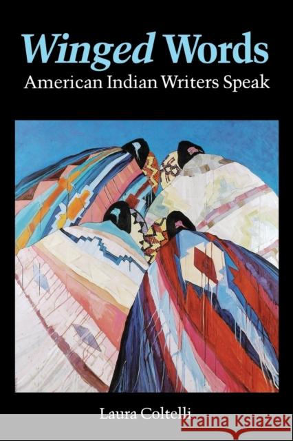 Winged Words: American Indian Writers Speak Coltelli, Laura 9780803263512 University of Nebraska Press