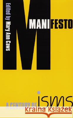 Manifesto : A Century of Isms Mary Ann Caws 9780803264076 University of Nebraska Press