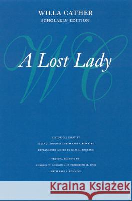 A Lost Lady Willa Cather Susan J. Rosowski Kari A. Ronning 9780803264304