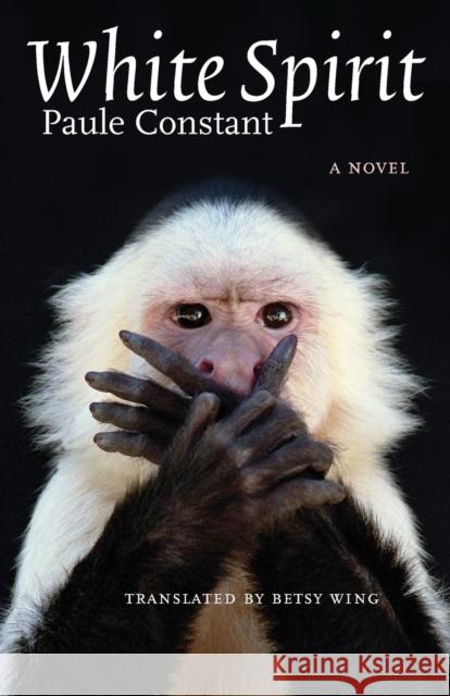 White Spirit Paule Constant Betsy Wing 9780803264410 Bison Books