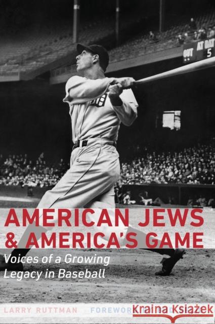 American Jews & America's Game: Voices of a Growing Legacy in Baseball Ruttman, Larry 9780803264755 University of Nebraska Press