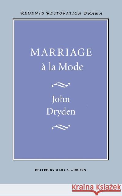 Marriage a la Mode John Dryden Mark S. Auburn 9780803265561 University of Nebraska Press