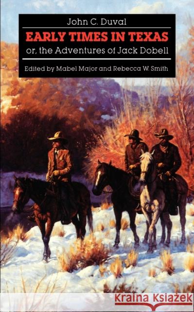 Early Times in Texas or the Adventures of Jack Dobell Duval, John C. 9780803265677 University of Nebraska Press