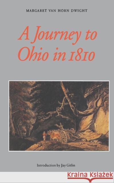 A Journey to Ohio in 1810 Margaret Van Horn Dwight Max Farrand Jay Gitlin 9780803265899 University of Nebraska Press